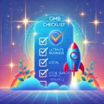 A vibrant design featuring a checklist with a Google Business Profile icon and a rocket, symbolizing the ultimate GMB checklist for maximizing local search potential. The background includes gradient blue tones with sparkles, representing thorough preparation and rapid growth.